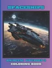 Spaceships - Galactic Voyages 2 -: Coloring Book for Kids, Boys and Girls: 50 Special Pictures and Designs of "Spaceships" 8.5x11 Inches Paperback - Special Large Print