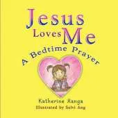 Jesus Loves Me: A Bedtime Prayer
