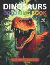 Coloring Book: Carnivorous Dinosaurs: For Kids Age 4-12
