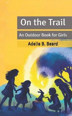 On the Trail: An Outdoor Book for Girls