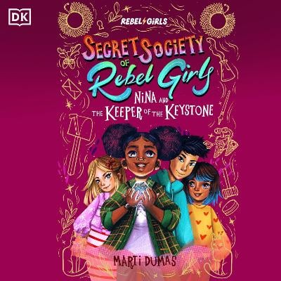 Nina and the Keeper of the Keystone: Secret Society of Rebel Girls