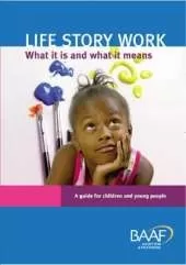 Life Story Work - What it is and What it Means: A Guide for Children and Young People
