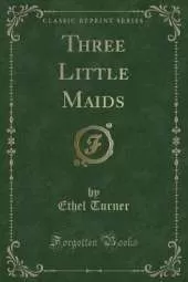 Three Little Maids (Classic Reprint)