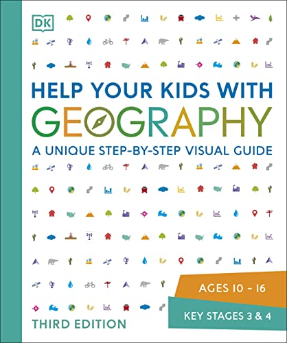 Help Your Kids with Geography Ages 10-16 Key Stages 3 and 4: A Unique Step-by-Step Visual Guide