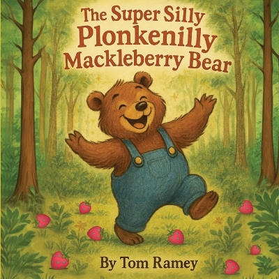 The Super Silly Plonkenilly Mackleberry Bear