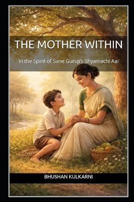 The Mother Within: In the Spirit of Sane Guruji's Shyamachi Aai