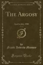 The Argosy, Vol. 33: April to July, 1900 (Classic Reprint)