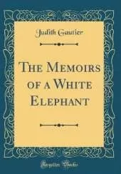 The Memoirs of a White Elephant (Classic Reprint)