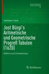 Jost Bürgi's Aritmetische und Geometrische Progreß Tabulen (1620): Edition and Commentary