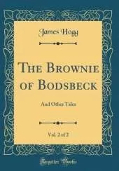 The Brownie of Bodsbeck, Vol. 2 of 2: And Other Tales (Classic Reprint)