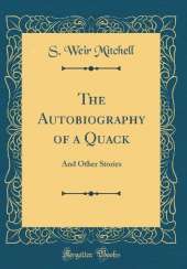 The Autobiography of a Quack: And Other Stories (Classic Reprint)
