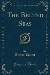 The Belted Seas (Classic Reprint)