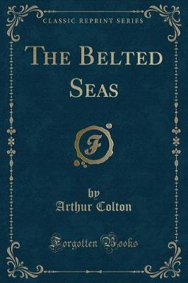 The Belted Seas (Classic Reprint)