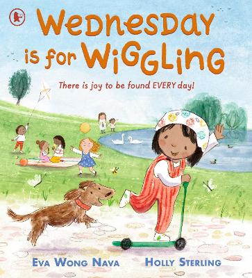 Wednesday Is for Wiggling: An uplifting days-of-the-week picture book that celebrates family life and daily routine. Ages 3, 4, 5, 6
