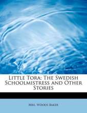 Little Tora; The Swedish Schoolmistress and Other Stories