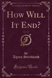 How Will It End?, Vol. 3 of 3 (Classic Reprint)