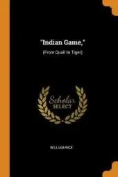 Indian Game,: (from Quail to Tiger)