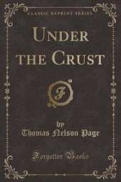 Under the Crust (Classic Reprint)