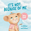 It's Not Because of Me: For Kids of Divorce: a Gentle Story about Family Separation, Self-Blame, and Love
