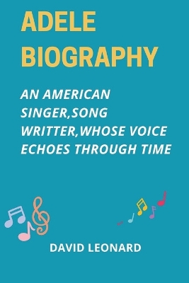 Adele biography: An American singer, songwriter, whose voice echoes through time.