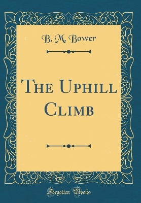 The Uphill Climb (Classic Reprint)