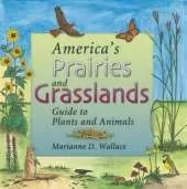 America's Prairies & Grasslands: Guide to Plants and Animals