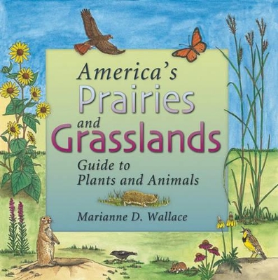 America's Prairies & Grasslands: Guide to Plants and Animals