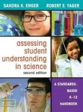 Assessing Student Understanding in Science: A Standards-Based K-12 Handbook