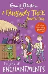 A Faraway Tree Adventure: The Land of Enchantments: A colour short story from the beloved series that inspired the family film The Magic Faraway Tree - in cinemas now!