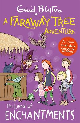 A Faraway Tree Adventure: The Land of Enchantments: A colour short story from the beloved series that inspired the family film The Magic Faraway Tree - in cinemas now!