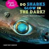 Do Sharks Glow in the Dark?: ... and Other Shark-tastic Questions