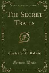 The Secret Trails (Classic Reprint)