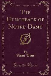 The Hunchback of Notre-Dame (Classic Reprint)