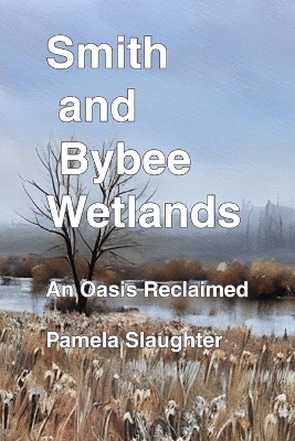 Smith and Bybee Wetlands: An Oasis Reclaimed