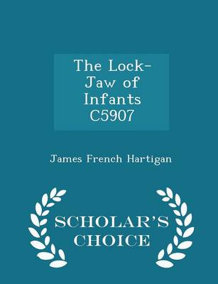 The Lock-Jaw of Infants C5907 - Scholar's Choice Edition