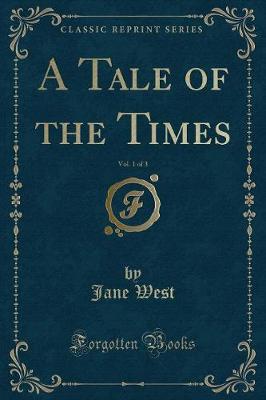 A Tale of the Times, Vol. 1 of 3 (Classic Reprint)