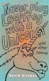 Never Play Leapfrog with a Unicorn and Other Poems