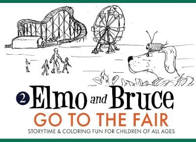 Elmo and Bruce Go to the Fair: Storytime & Coloring Fun for Children of All Ages