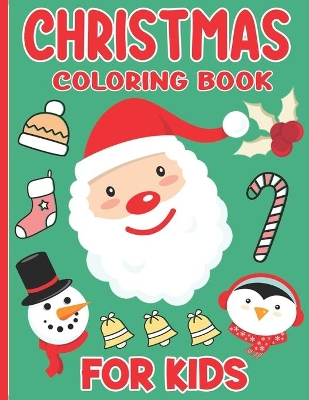 Christmas Coloring Book For Kids: Fun Children's Christmas Gift or Present for Toddlers & Kids