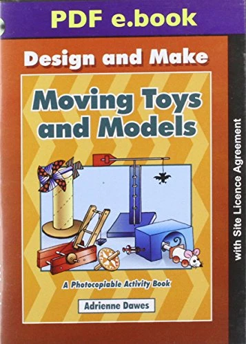 Design and Make Moving Toys and Models PDF: A Photocopiable Activity Book