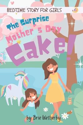 The Surprise Mother's Day Cake: Bedtime Stories For Girls Ages 4-7