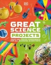 Great Science Projects: Tried and Tested Experiments for All Budding Scientists