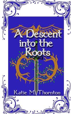 A Descent into the Roots: Book Three of Roots