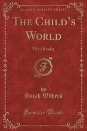 The Childs World: Third Reader (Classic Reprint)
