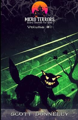 Micro Terrors: 10 Scary Stories for Kids (Volume #1)