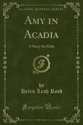 Amy in Acadia: A Story for Girls (Classic Reprint)