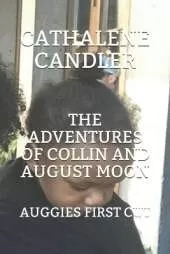 The Adventures of Collin and August Moon: Auggies First Cut