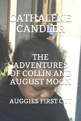 The Adventures of Collin and August Moon: Auggies First Cut