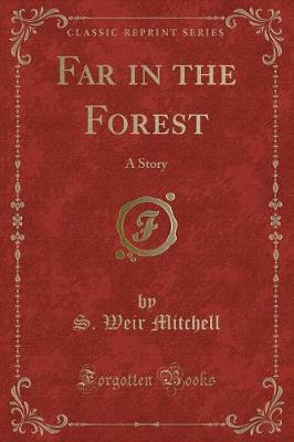 Far in the Forest: A Story (Classic Reprint)