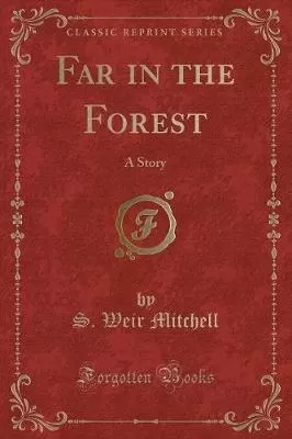 Far in the Forest: A Story (Classic Reprint)